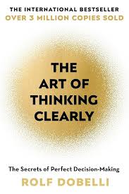 The Art of Thinking Clearly by Rolf Dobelli Shiksha Books